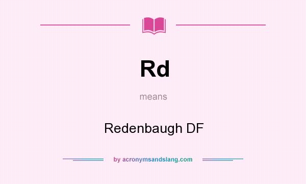 What does Rd mean? It stands for Redenbaugh DF