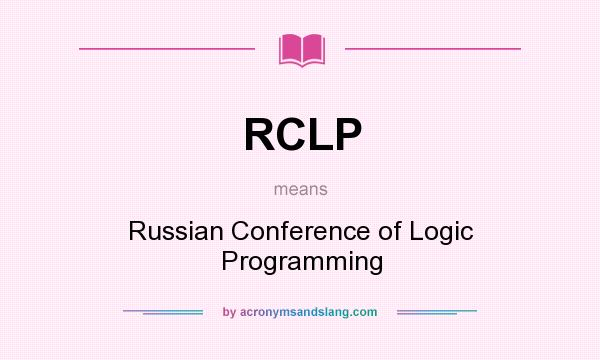 What does RCLP mean? It stands for Russian Conference of Logic Programming