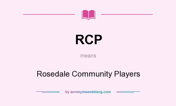 What does RCP mean? It stands for Rosedale Community Players