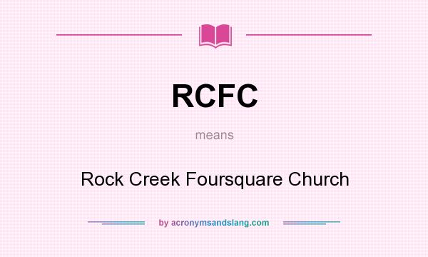 What does RCFC mean? It stands for Rock Creek Foursquare Church