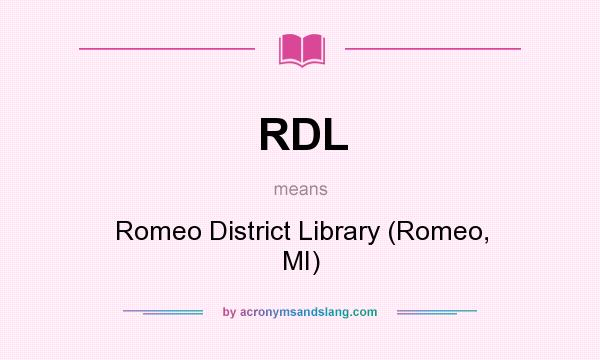 What does RDL mean? It stands for Romeo District Library (Romeo, MI)