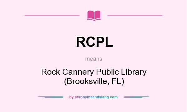 What does RCPL mean? It stands for Rock Cannery Public Library (Brooksville, FL)