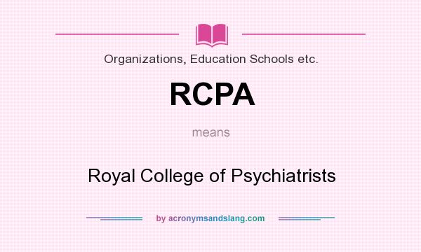 What does RCPA mean? It stands for Royal College of Psychiatrists
