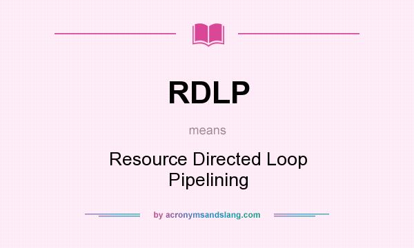 What does RDLP mean? It stands for Resource Directed Loop Pipelining
