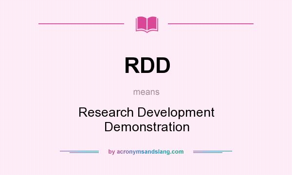 What does RDD mean? It stands for Research Development Demonstration
