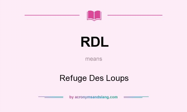 What does RDL mean? It stands for Refuge Des Loups