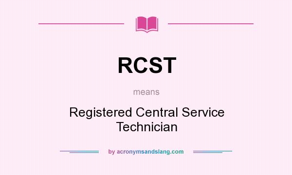 What does RCST mean? It stands for Registered Central Service Technician