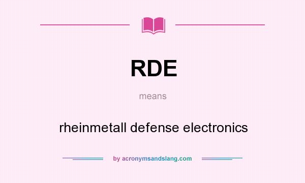 What does RDE mean? It stands for rheinmetall defense electronics