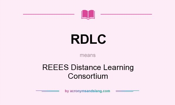What does RDLC mean? It stands for REEES Distance Learning Consortium
