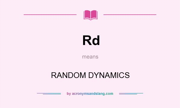 What does Rd mean? It stands for RANDOM DYNAMICS