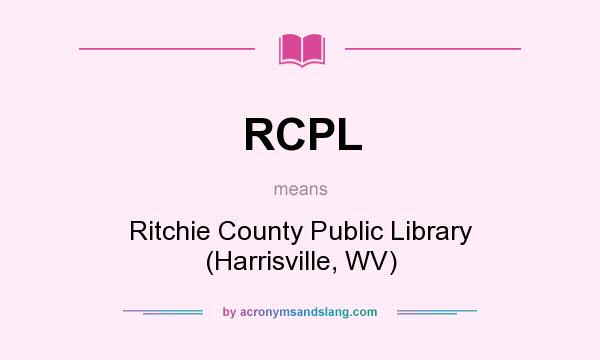 What does RCPL mean? It stands for Ritchie County Public Library (Harrisville, WV)