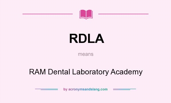 What does RDLA mean? It stands for RAM Dental Laboratory Academy