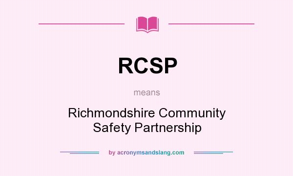 What does RCSP mean? It stands for Richmondshire Community Safety Partnership
