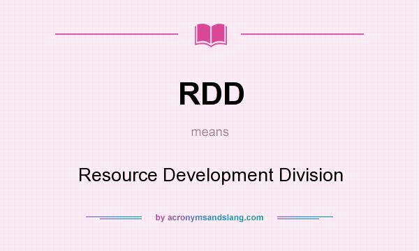 What does RDD mean? It stands for Resource Development Division