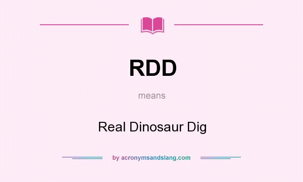 What does RDD mean? It stands for Real Dinosaur Dig