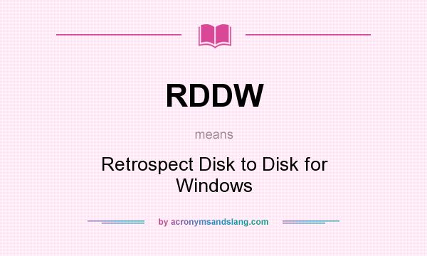 What does RDDW mean? It stands for Retrospect Disk to Disk for Windows