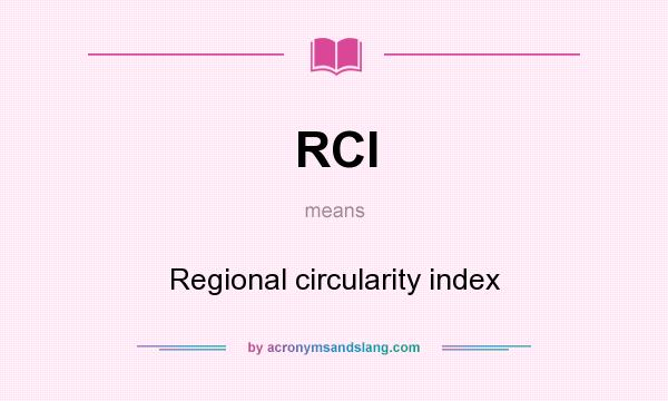 What does RCI mean? It stands for Regional circularity index