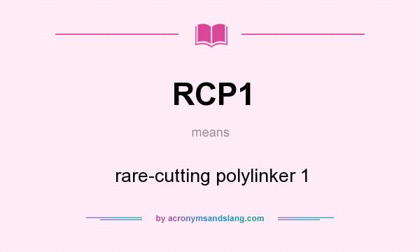 What does RCP1 mean? It stands for rare-cutting polylinker 1