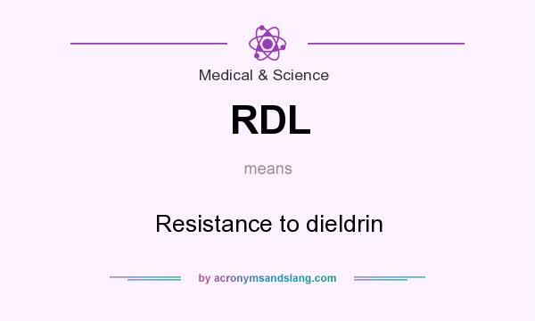 What does RDL mean? It stands for Resistance to dieldrin