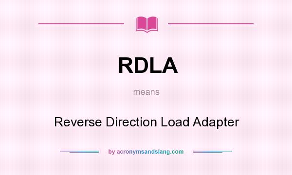 What does RDLA mean? It stands for Reverse Direction Load Adapter