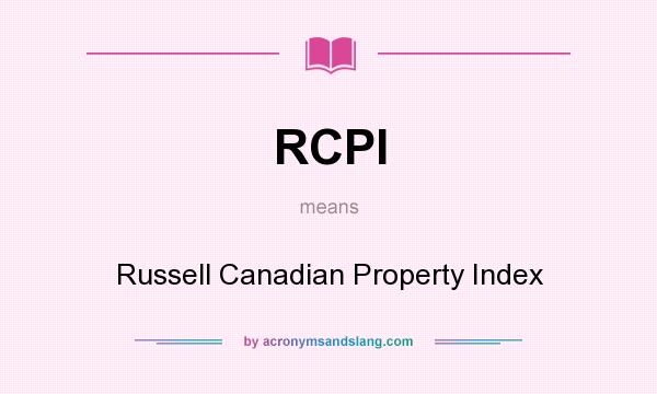What does RCPI mean? It stands for Russell Canadian Property Index
