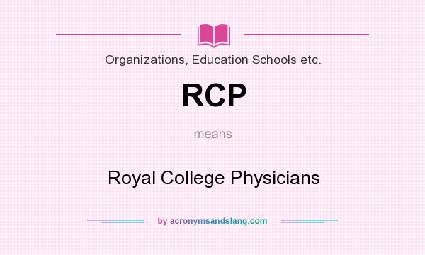 What does RCP mean? It stands for Royal College Physicians