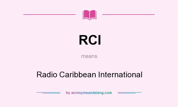 What does RCI mean? It stands for Radio Caribbean International