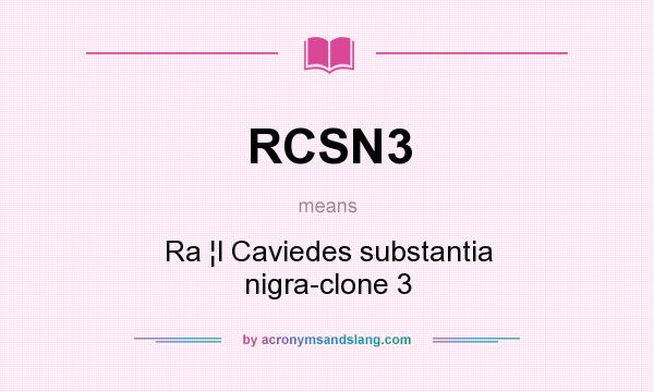 What does RCSN3 mean? It stands for Ra ¦l Caviedes substantia nigra-clone 3