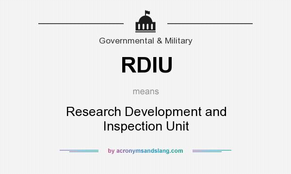 What does RDIU mean? It stands for Research Development and Inspection Unit