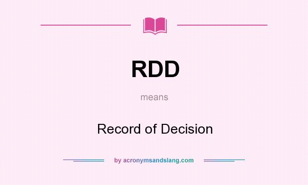 What does RDD mean? It stands for Record of Decision