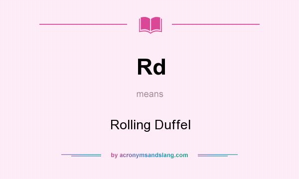 What does Rd mean? It stands for Rolling Duffel