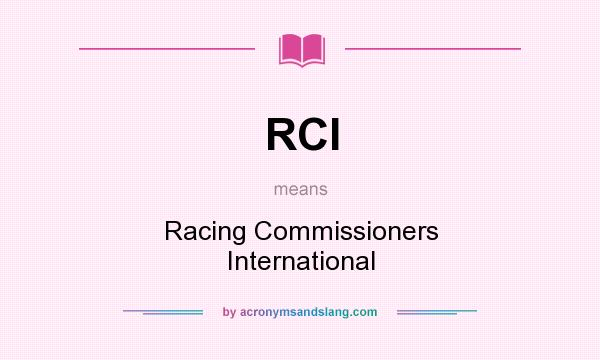What does RCI mean? It stands for Racing Commissioners International