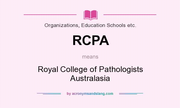 What does RCPA mean? It stands for Royal College of Pathologists Australasia