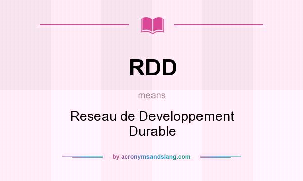 What does RDD mean? It stands for Reseau de Developpement Durable