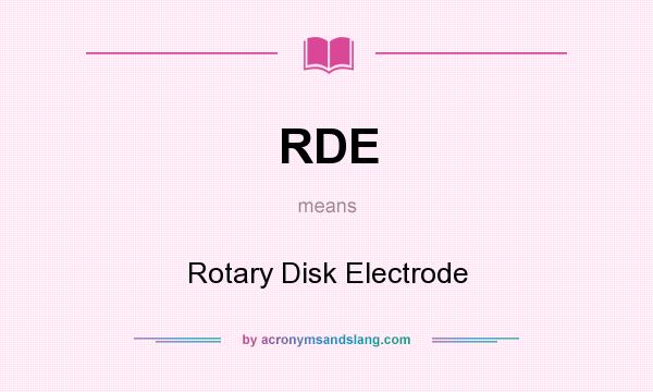 What does RDE mean? It stands for Rotary Disk Electrode