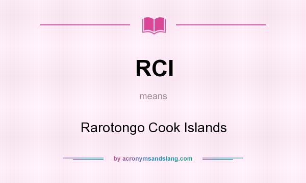 What does RCI mean? It stands for Rarotongo Cook Islands