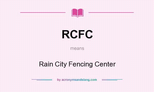 What does RCFC mean? It stands for Rain City Fencing Center