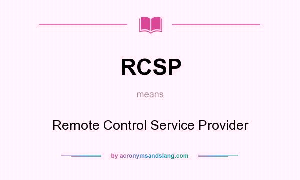 What does RCSP mean? It stands for Remote Control Service Provider