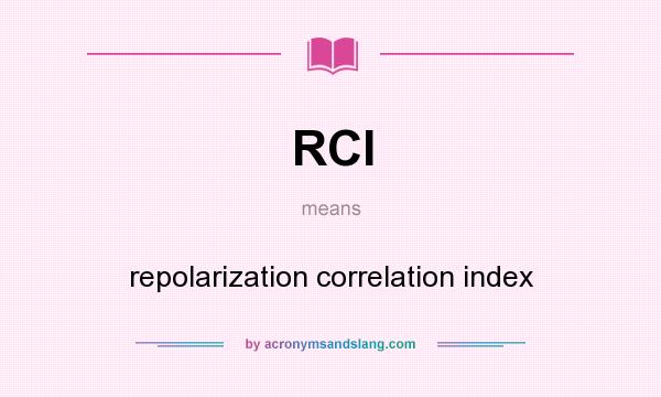 What does RCI mean? It stands for repolarization correlation index