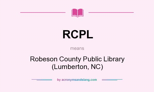 What does RCPL mean? It stands for Robeson County Public Library (Lumberton, NC)