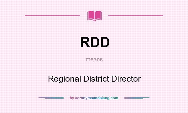 What does RDD mean? It stands for Regional District Director