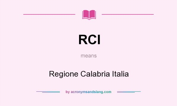 What does RCI mean? It stands for Regione Calabria Italia