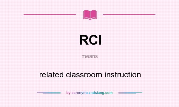 What does RCI mean? It stands for related classroom instruction