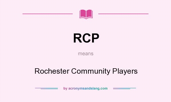 What does RCP mean? It stands for Rochester Community Players