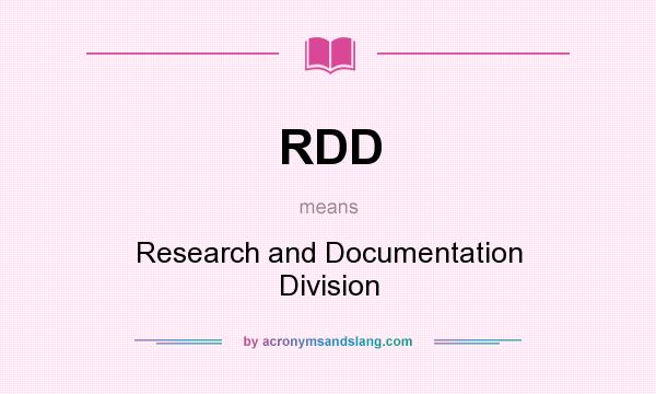 What does RDD mean? It stands for Research and Documentation Division