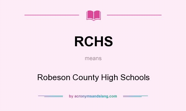What does RCHS mean? It stands for Robeson County High Schools