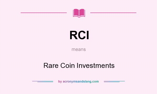What does RCI mean? It stands for Rare Coin Investments