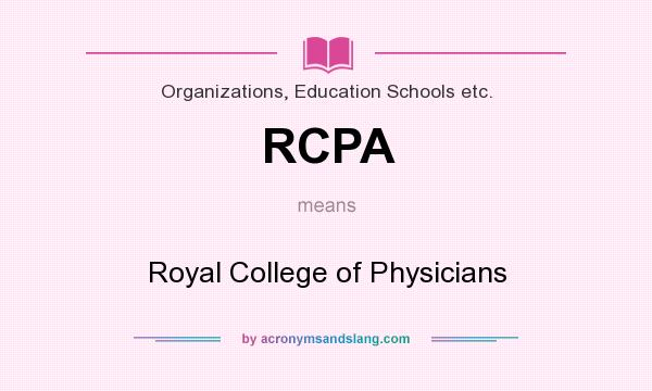 What does RCPA mean? It stands for Royal College of Physicians