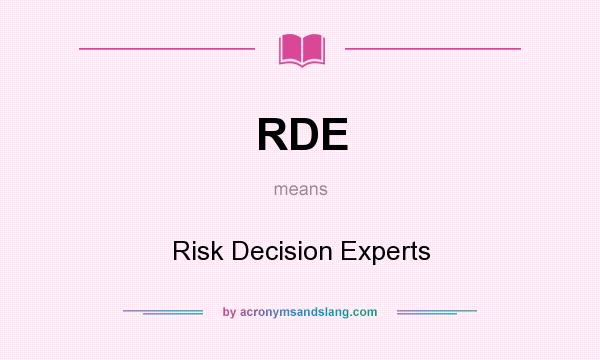 What does RDE mean? It stands for Risk Decision Experts