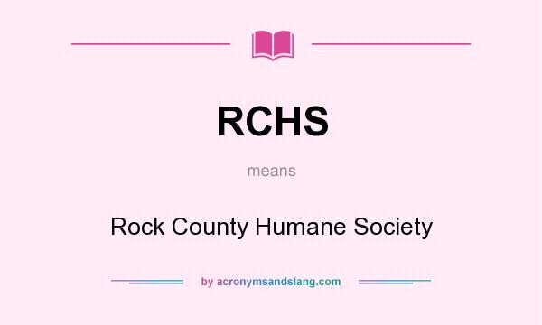 What does RCHS mean? It stands for Rock County Humane Society